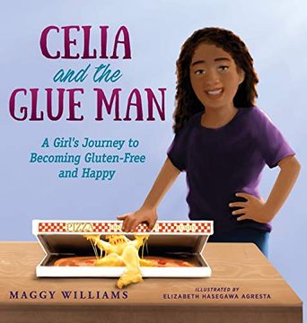 portada Celia and the Glue Man: A Girl's Journey to Becoming Gluten-Free and Happy (en Inglés)