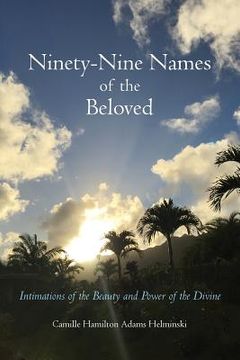 portada Ninety-Nine Names of the Beloved: Intimations of the Beauty and Power of the Divine (en Inglés)