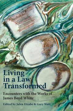 portada Living in a Law Transformed: Encounters with the Works of James Boyd White (en Inglés)