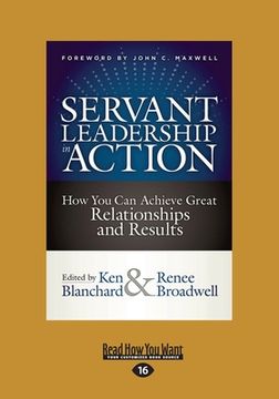 portada Servant Leadership in Action: How You Can Achieve Great Relationships and Results (Large Print 16pt) (en Inglés)