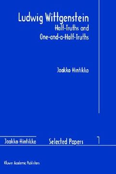 portada ludwig wittgenstein: half-truths and one-and-a-half-truths (en Inglés)