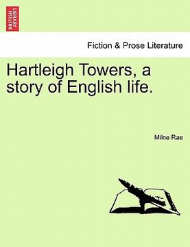 portada hartleigh towers, a story of english life. (en Inglés)