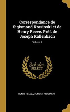 portada Correspondance de Sigismond Krasinski Et de Henry Reeve. Préf. de Joseph Kallenbach; Volume 1 (in French)