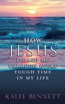 portada How Jesus pulled me through every tough time in my life (en Inglés)