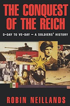 portada The Conquest of the Reich: D-Day to ve Day--A Soldiers' History (in English)
