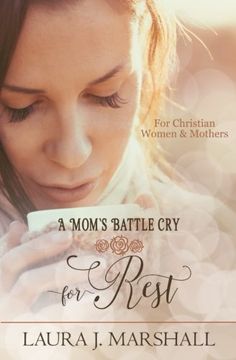 portada A Mom's Battle Cry for Rest: Batte Cry Devotional Series