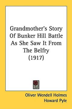 portada grandmother's story of bunker hill battle as she saw it from the belfry (1917) (en Inglés)
