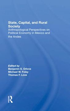 portada State, Capital, and Rural Society: Anthropological Perspectives on Political Economy in Mexico and the Andes (in English)
