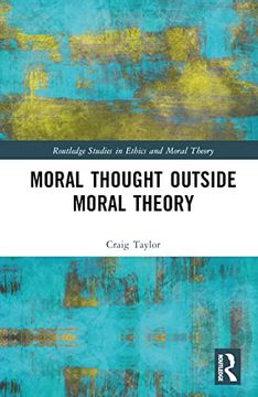 portada Moral Thought Outside Moral Theory (Routledge Studies in Ethics and Moral Theory) (in English)