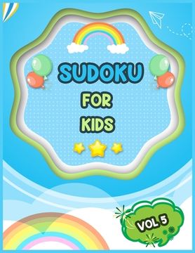 portada Sudoku For Kids Vol 5: 100 Brain Teasing Puzzles, Easy Sudoku Puzzles For Kids, The Super Sudoku Book For Smart Kids (en Inglés)