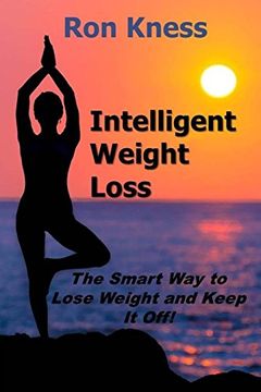 portada Intelligent Weight Loss: The Smart way to Lose Weight and Keep it Off! 