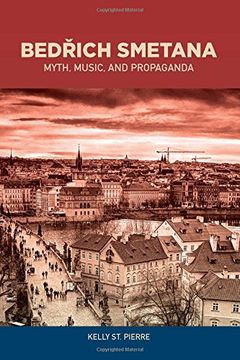 portada Bedřich Smetana: Myth, Music, and Propaganda (139) (Eastman Studies in Music)