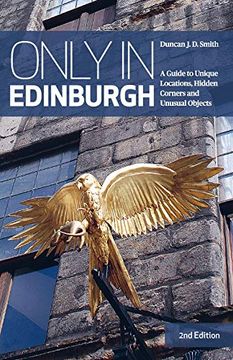 portada Only in Edinburgh: A Guide to Unique Locations, Hidden Corners and Unusual Objects (Only in Guides) (en Inglés)