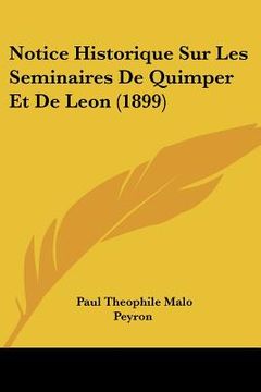 portada Notice Historique Sur Les Seminaires De Quimper Et De Leon (1899) (en Francés)