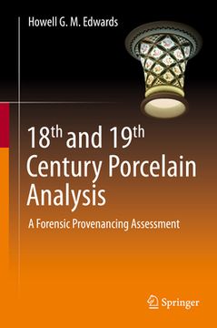 portada 18th and 19th Century Porcelain Analysis: A Forensic Provenancing Assessment (en Inglés)