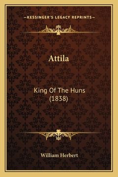 portada attila: king of the huns (1838) (en Inglés)