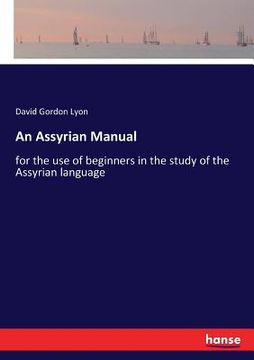 portada An Assyrian Manual: for the use of beginners in the study of the Assyrian language (en Inglés)
