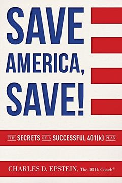 portada Save America, Save! The Secrets of a Successful 401(K) Plan (in English)