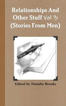 portada Relationships And Other Stuff Vol 3: True Stories And Poems From Men (in English)
