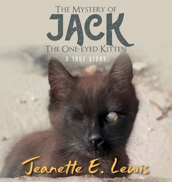 portada The Mystery of Jack, the One-Eyed Kitten: A True Story (en Inglés)