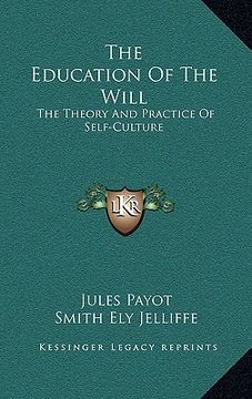 portada the education of the will: the theory and practice of self-culture (in English)