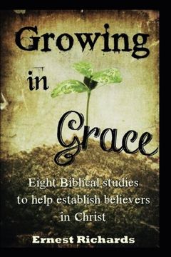 portada Growing In Grace: Eight Biblical Studies to Help Establish Believers in Christ (en Inglés)