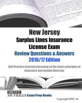 portada New Jersey Surplus Lines Insurance License Exam Review Questions & Answers 2016/17 Edition: Self-Practice Exercises focusing on the basic principles o (en Inglés)
