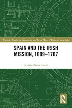 portada Spain and the Irish Mission, 1609-1707 (Routledge Studies in Renaissance and Early Modern Worlds of Knowledge) (en Inglés)