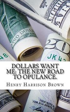 portada Dollars Want Me: The New Road to Opulance. (in English)