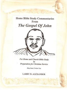 home bible study commentaries from the gospel of john