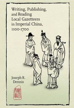 portada Writing, Publishing, and Reading Local Gazetteers in Imperial China, 1100-1700 (Harvard East Asian Monographs)