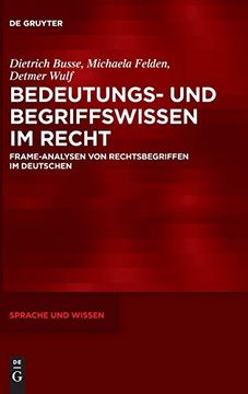 portada Bedeutungs- und Begriffswissen im Recht: Frame-Analysen von Rechtsbegriffen im Deutschen (en Alemán)