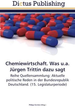 portada Chemiewirtschaft. Was u.a. Jürgen Trittin dazu sagt: Reihe Quellensammlung: Aktuelle politische Reden in der Bundesrepublik Deutschland. (15. Legislaturperiode)