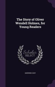 portada The Story of Oliver Wendell Holmes, for Young Readers (en Inglés)