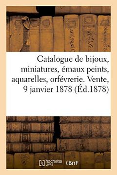 portada Catalogue de Bijoux Anciens, Miniatures, Émaux Peints, Aquarelles, Orfévrerie Ancienne (Littérature) (en Francés)