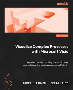 portada Visualize Complex Processes with Microsoft Visio: A guide to visually creating, communicating, and collaborating business processes efficiently (en Inglés)