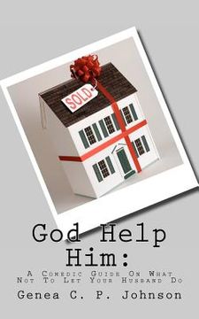 portada god help him: a comedic guide on what not to let your husband do (en Inglés)