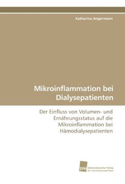 portada Mikroinflammation bei Dialysepatienten: Der Einfluss von Volumen- und Ernährungsstatus auf die Mikroinflammation bei Hämodialysepatienten