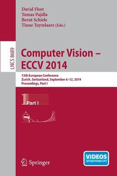 portada Computer Vision -- Eccv 2014: 13th European Conference, Zurich, Switzerland, September 6-12, 2014, Proceedings, Part I