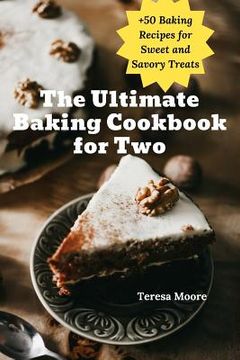 portada The Ultimate Baking Cookbook for Two: +50 Baking Recipes for Sweet and Savory Treats (en Inglés)