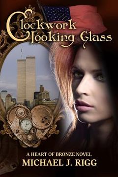 portada Clockwork Looking Glass: A Heart of Bronze Novel (en Inglés)