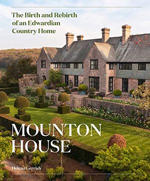 portada Mounton House: The Birth and Rebirth of an Edwardian Country Home (en Inglés)
