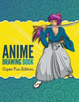 portada Anime Drawing Book: Super Fun Edition (en Inglés)