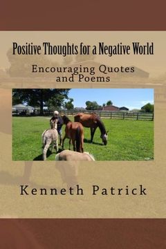 portada Positive Thoughts for a Negative World: Encouraging Quotes and Poems (en Inglés)
