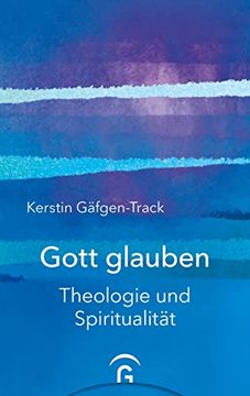 portada Gott Glauben: Theologie und Spiritualität (en Alemán)