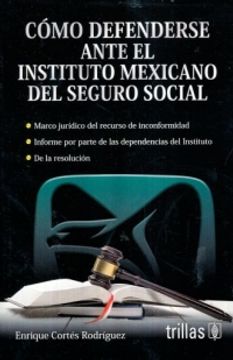 portada COMO DEFENDERSE ANTE EL INSTITUTO MEXICANO DEL SEGURO SOCIAL