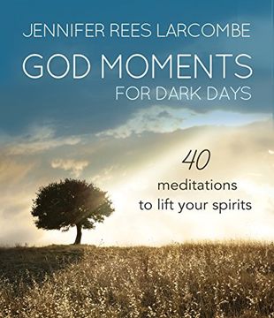 portada God Moments for Dark Days: 40 meditations to lift your spirits (en Inglés)