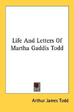portada life and letters of martha gaddis todd (en Inglés)