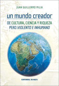 portada Un Mundo Creador de Cultura Ciencia y Riqueza Pero Violento e Inhumano (in Spanish)