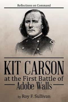 portada Kit Carson at the First Battle of Adobe Walls: Reflections on Command: (en Inglés)